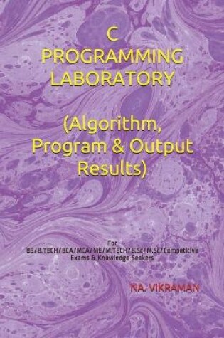 Cover of C PROGRAMMING LABORATORY (Algorithm, Program & Output Results)