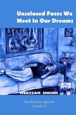 Cover of Unsolaced Faces We Meet in Our Dreams