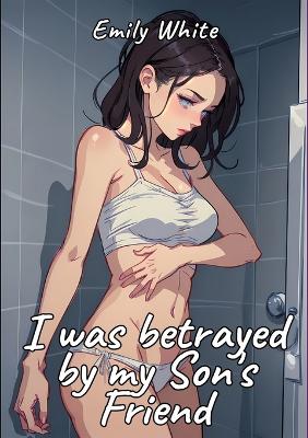 Book cover for I was betrayed by my Son's Friend