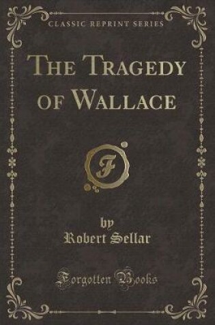 Cover of The Tragedy of Wallace (Classic Reprint)