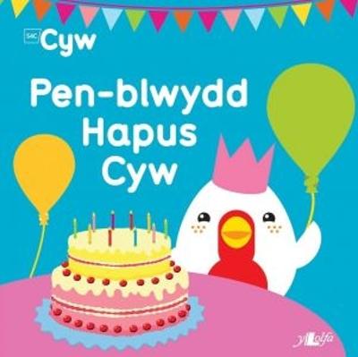 Book cover for Cyfres Cyw: Pen-Blwydd Hapus Cyw