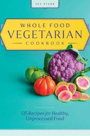 Cover of Whole Food Vegetarian Cookbook