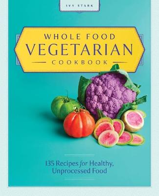 Book cover for Whole Food Vegetarian Cookbook