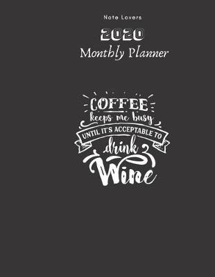 Book cover for Coffee Keeps Me Busy Until It's Acceptable To Drink Wine - 2020 Monthly Planner