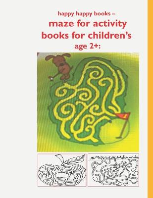 Book cover for happy happy books - maze for activity books for children's age 2+