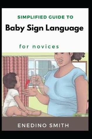 Cover of Simplified Guide To Baby Sign Language For Novices