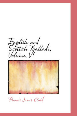 Book cover for English and Scottish Ballads, Volume VI