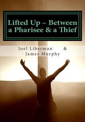 Book cover for Lifted Up Between a Pharisee & a Thief