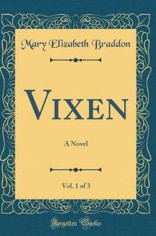 Cover of Vixen, Vol. 1 of 3: A Novel (Classic Reprint)