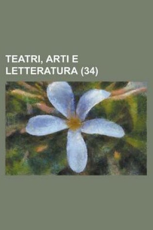 Cover of Teatri, Arti E Letteratura (34)