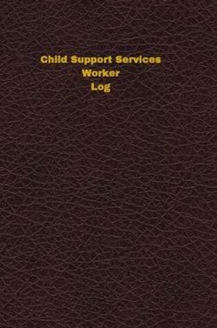 Cover of Child Support Services Worker Log