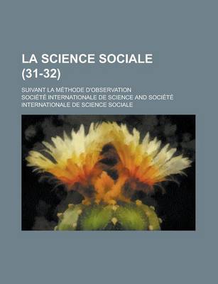 Book cover for La Science Sociale (31-32); Suivant La Methode D'Observation