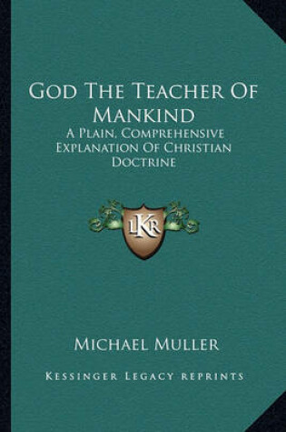 Cover of God the Teacher of Mankind God the Teacher of Mankind