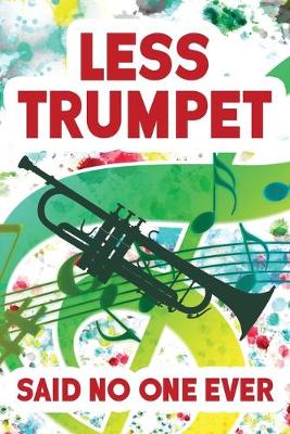 Cover of Less Trumpet Said No One Ever