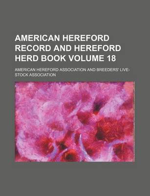 Book cover for American Hereford Record and Hereford Herd Book Volume 18