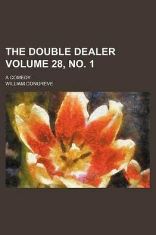 Cover of The Double Dealer Volume 28, No. 1; A Comedy