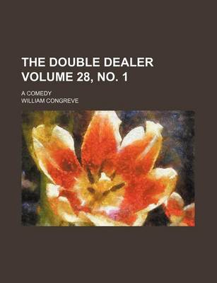 Book cover for The Double Dealer Volume 28, No. 1; A Comedy