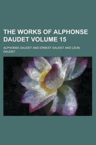 Cover of The Works of Alphonse Daudet Volume 15