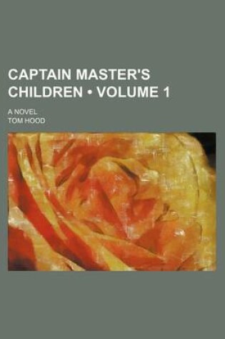 Cover of Captain Master's Children (Volume 1); A Novel