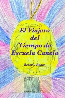 Book cover for El Viajero del Tiempo de La Escuela Canela