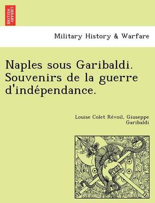 Book cover for Naples Sous Garibaldi. Souvenirs de La Guerre D'Inde Pendance.