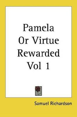 Cover of Pamela or Virtue Rewarded Vol 1