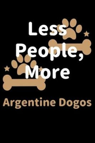 Cover of Less People, More Argentine Dogos