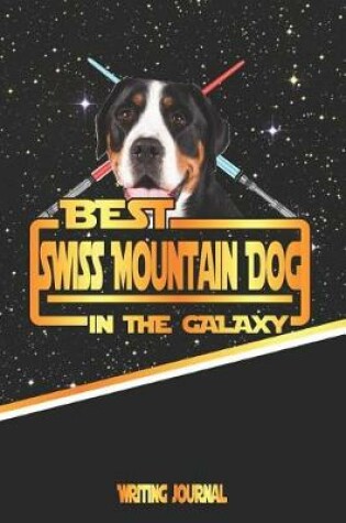 Cover of Best Swiss Mountain Dog in the Galaxy Writing Journal