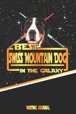 Book cover for Best Swiss Mountain Dog in the Galaxy Writing Journal