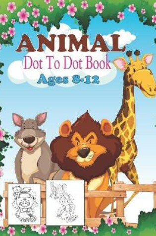 Cover of Animal Dot To Dot Book Ages 8-12