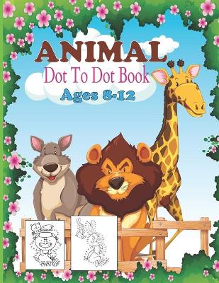 Book cover for Animal Dot To Dot Book Ages 8-12