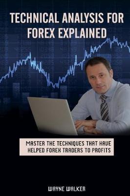 Book cover for Technical Analysis for Forex Explained