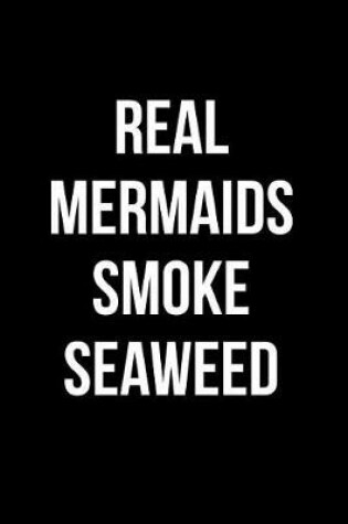 Cover of Real Mermaids Smoke Seaweed