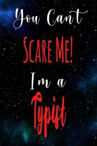 Cover of You Can't Scare Me! I'm A Typist