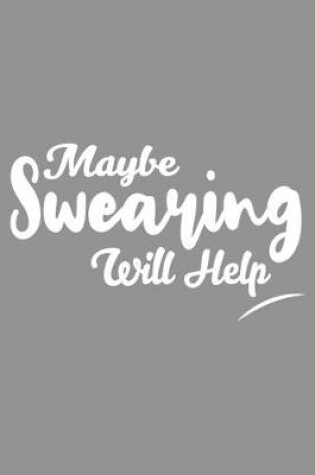 Cover of Maybe Swearing Will Help