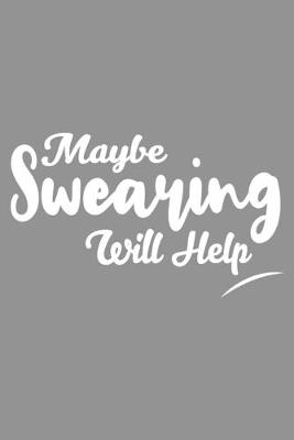 Book cover for Maybe Swearing Will Help