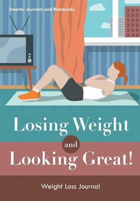 Book cover for Losing Weight and Looking Great! Weight Loss Journal