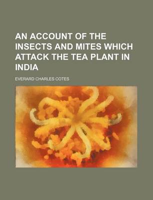 Book cover for An Account of the Insects and Mites Which Attack the Tea Plant in India