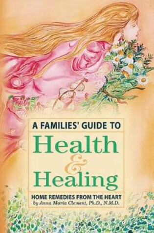 Cover of A Families' Guide to Health and Healing