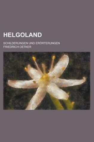 Cover of Helgoland; Schilderungen Und Erorterungen