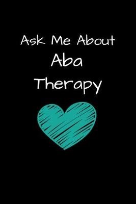 Book cover for Ask Me About ABA Therapy