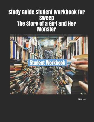 Book cover for Study Guide Student Workbook for Sweep the Story of a Girl and Her Monster