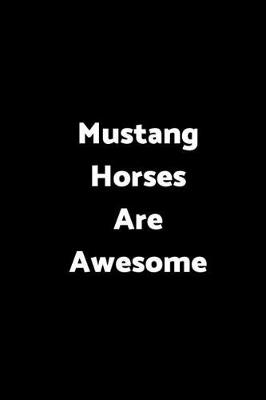 Book cover for Mustang Horses Are Awesome