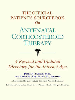 Book cover for The Official Patient's Sourcebook on Antenatal Corticosteroid Therapy