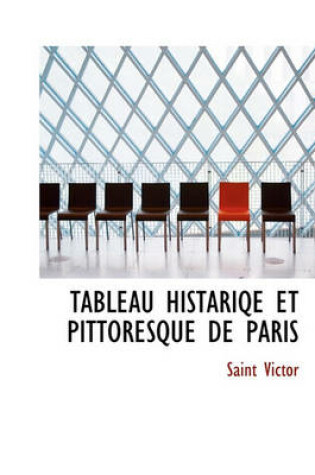 Cover of Tableau Histariqe Et Pittoresque de Paris