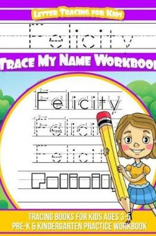 Cover of Felicity Letter Tracing for Kids Trace my Name Workbook