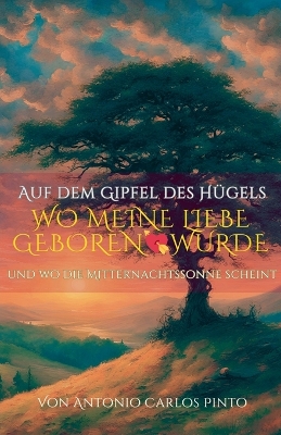 Cover of Auf dem Gipfel des Hügels, wo meine Liebe geboren wurde