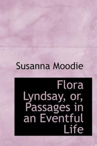 Cover of Flora Lyndsay, Or, Passages in an Eventful Life