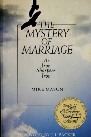 Cover of The Mystery of Marriage : as Iron Sharpens Iron