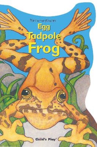 Cover of Egg, Tadpole, Frog